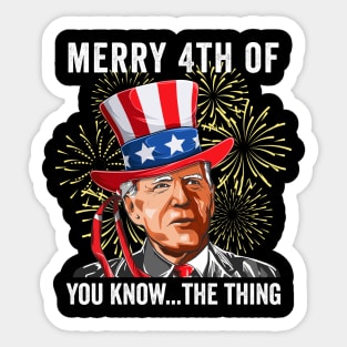 Funny Biden Merry 4th of You Know The Thing Anti Biden Sticker